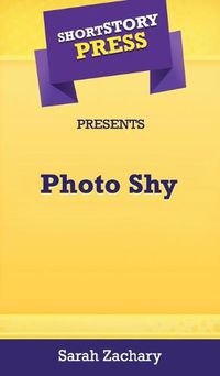 Cover image for Short Story Press Presents Photo Shy