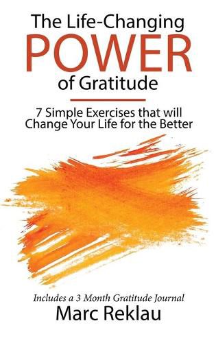 Cover image for The Life-Changing Power of Gratitude: 7 Simple Exercises that will Change Your Life for the Better. Includes a 3 Month Gratitude Journal.