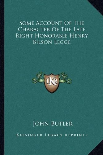 Cover image for Some Account of the Character of the Late Right Honorable Henry Bilson Legge