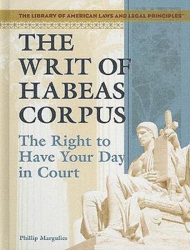 Cover image for The Writ of Habeas Corpus: The Right to Have Your Day in Court