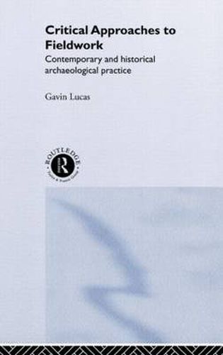 Cover image for Critical Approaches to Fieldwork: Contemporary and Historical Archaeological Practice