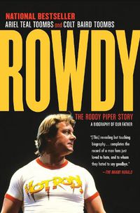 Cover image for Rowdy: The Roddy Piper Story