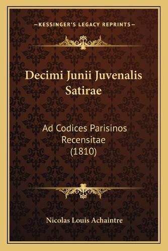 Decimi Junii Juvenalis Satirae: Ad Codices Parisinos Recensitae (1810)