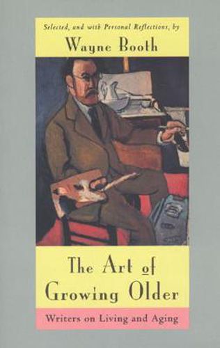 Cover image for The Art of Growing Older: Writers on Living and Aging