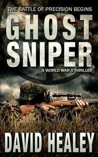 Cover image for Ghost Sniper: A World War II Thriller