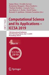 Cover image for Computational Science and Its Applications - ICCSA 2019: 19th International Conference, Saint Petersburg, Russia, July 1-4, 2019, Proceedings, Part IV