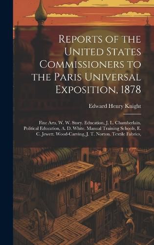 Cover image for Reports of the United States Commissioners to the Paris Universal Exposition, 1878