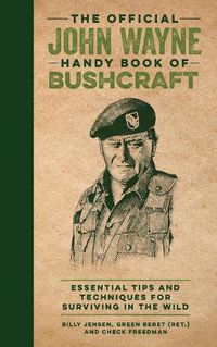 Cover image for The Official John Wayne Handy Book of Bushcraft: Essential Tips & Techniques for Surviving in the Wild