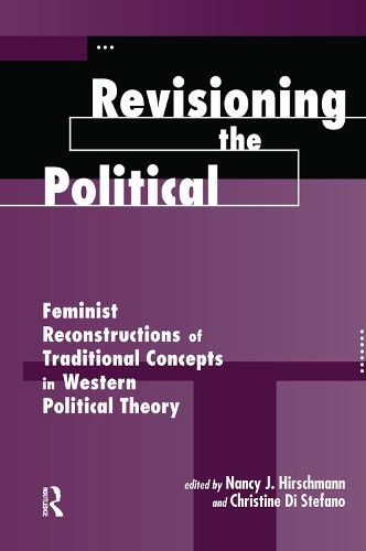 Cover image for Revisioning The Political: Feminist Reconstructions Of Traditional Concepts In Western Political Theory