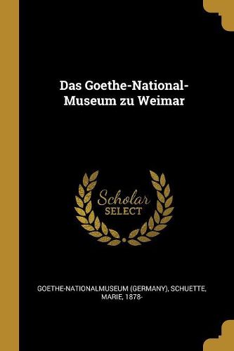 Cover image for Das Goethe-National-Museum zu Weimar