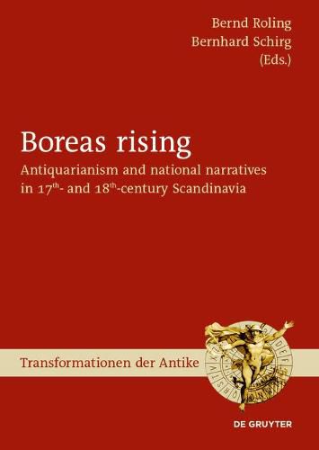 Cover image for Boreas rising: Antiquarianism and national narratives in 17th- and 18th-century Scandinavia