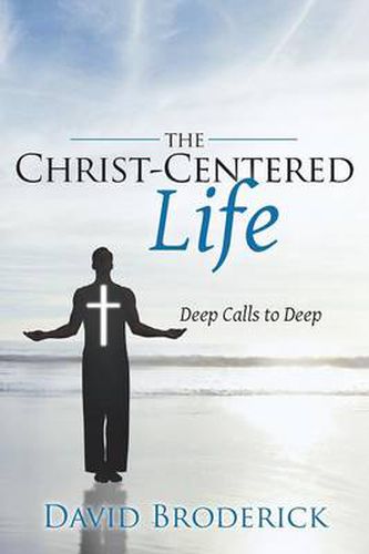 Cover image for The Christ-Centered Life: Deep Calls to Deep