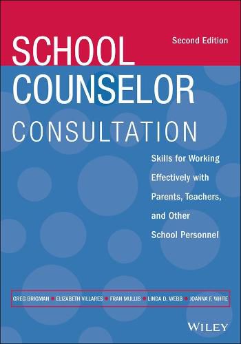 School Counselor Consultation - Skills for Working Effectively with Parents, Teachers, and Other School Personnel