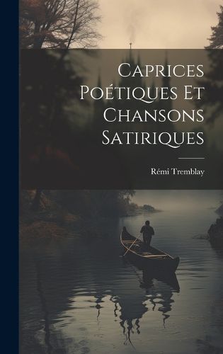 Cover image for Caprices Poetiques et Chansons Satiriques