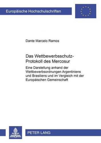 Cover image for Das Wettbewerbsschutz-Protokoll Des Mercosur: Eine Darstellung Anhand Der Wettbewerbsordnungen Argentiniens Und Brasiliens Und Im Vergleich Mit Der Europaeischen Gemeinschaft