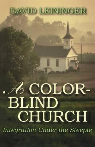 Cover image for A Color-Blind Church: Integration Under the Steeple