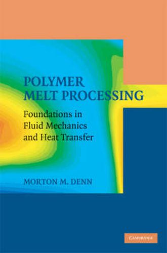 Cover image for Polymer Melt Processing: Foundations in Fluid Mechanics and Heat Transfer