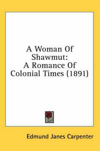Cover image for A Woman of Shawmut: A Romance of Colonial Times (1891)