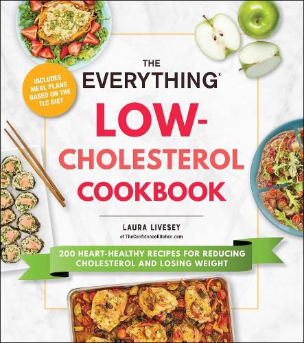 Cover image for The Everything Low-Cholesterol Cookbook: 200 Heart-Healthy Recipes for Reducing Cholesterol and Losing Weight