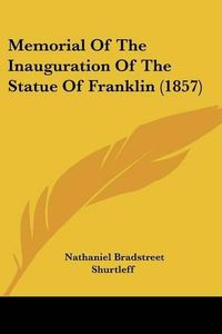 Cover image for Memorial of the Inauguration of the Statue of Franklin (1857)