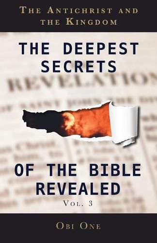 Cover image for The Deepest Secrets of the Bible Revealed Volume 3: The Antichrist and the Kingdom