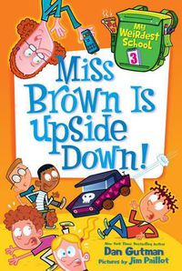 Cover image for My Weirdest School #3: Miss Brown Is Upside Down!