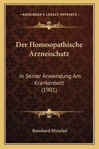 Cover image for Der Homoopathische Arzneischatz: In Seiner Anwendung Am Krankenbett (1901)