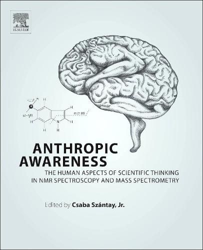 Cover image for Anthropic Awareness: The Human Aspects of Scientific Thinking in NMR Spectroscopy and Mass Spectrometry