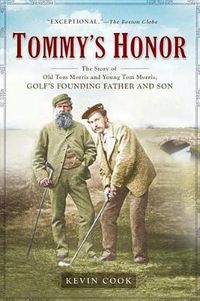 Cover image for Tommy's Honor: The Story of Old Tom Morris and Young Tom Morris, Golf's Founding Father and Son