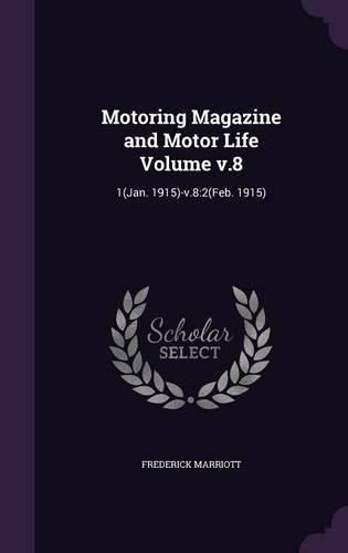 Cover image for Motoring Magazine and Motor Life Volume V.8: 1(jan. 1915)-V.8:2(feb. 1915)