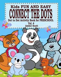 Cover image for Kids Fun and Easy Connect The Dots - Vol. 4 ( Dot to Dot Activity Book For Preschool )