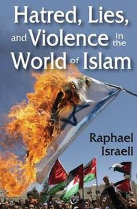 Cover image for Hatred, Lies, and Violence in the World of Islam