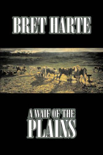 Cover image for A Waif of the Plains by Bret Harte, Fiction, Classics, Westerns, Historical