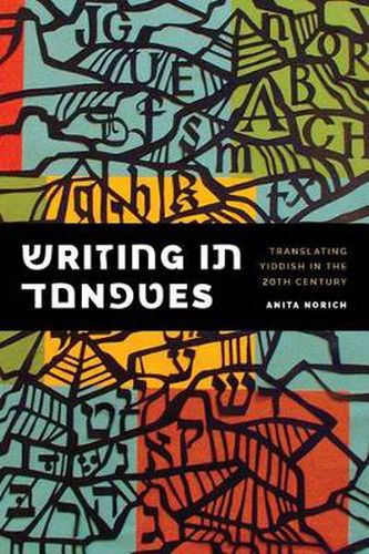 Cover image for Writing in Tongues: Translating Yiddish in the Twentieth Century