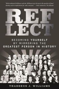 Cover image for Reflect: Becoming Yourself by Mirroring the Greatest Person in History