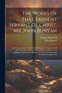 Cover image for The Works Of That Eminent Servant Of Christ, Mr. John Bunyan