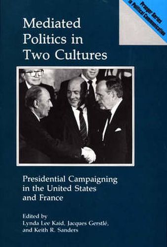 Cover image for Mediated Politics in Two Cultures: Presidential Campaigning in the United States and France