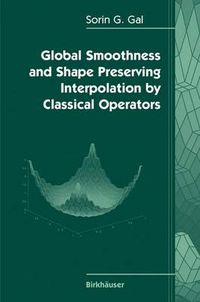 Cover image for Global Smoothness and Shape Preserving Interpolation by Classical Operators