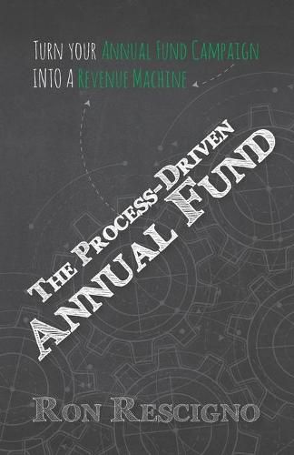 Cover image for The Process-Driven Annual Fund: Turn your Annual Fund Campaign Into A Revenue Machine