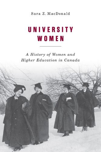 Cover image for University Women: A History of Women and Higher Education in Canada