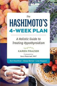 Cover image for The Hashimoto's 4-Week Plan: A Holistic Guide to Treating Hypothyroidism