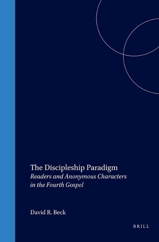 Cover image for The Discipleship Paradigm: Readers and Anonymous Characters in the Fourth Gospel