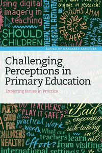 Cover image for Challenging Perceptions in Primary Education: Exploring Issues in Practice