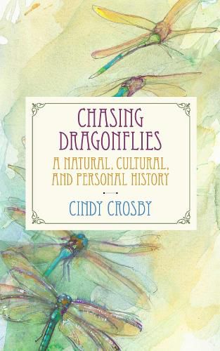 Cover image for Chasing Dragonflies: A Natural, Cultural, and Personal History