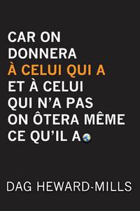 Cover image for Car on Donnera A Celui Qui a Et A Celui Qui n'a Pas on Otera Meme Ce Qu'il a