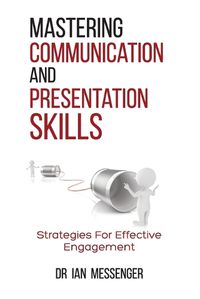 Cover image for Mastering Communication and Presentation Skills