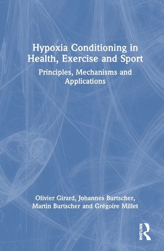 Hypoxia Conditioning in Health, Exercise and Sport