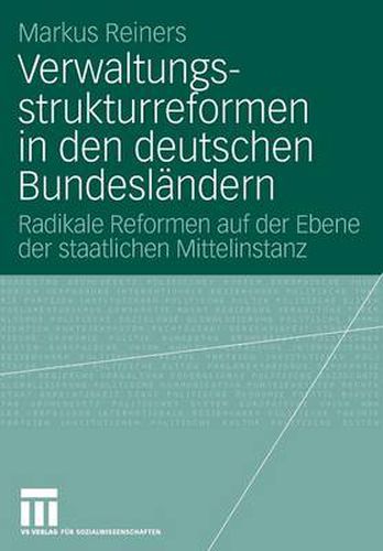 Cover image for Verwaltungsstrukturreformen in den deutschen Bundeslandern: Radikale Reformen auf der Ebene der staatlichen Mittelinstanz