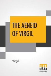 Cover image for The Aeneid Of Virgil: Translated Into English By J. W. Mackail