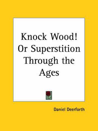 Cover image for Knock Wood! or Superstition through the Ages (1928)